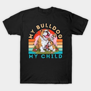 My Bulldog My Child T-Shirt